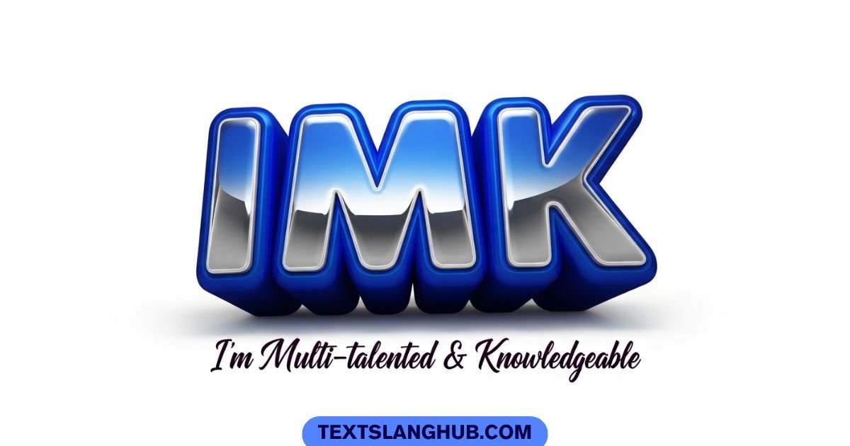 What Does IMK Mean
