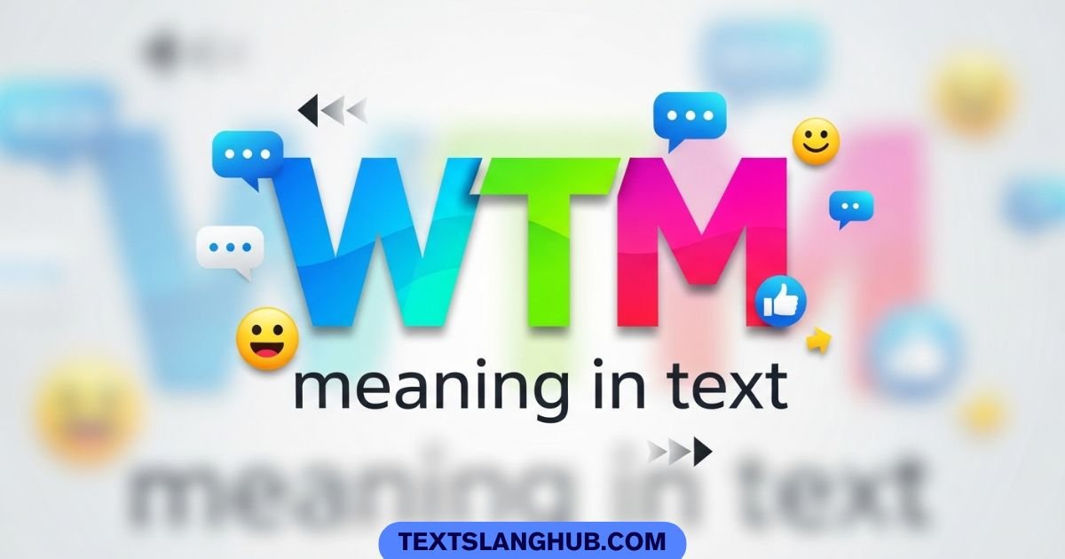 WTM Meaning in Text