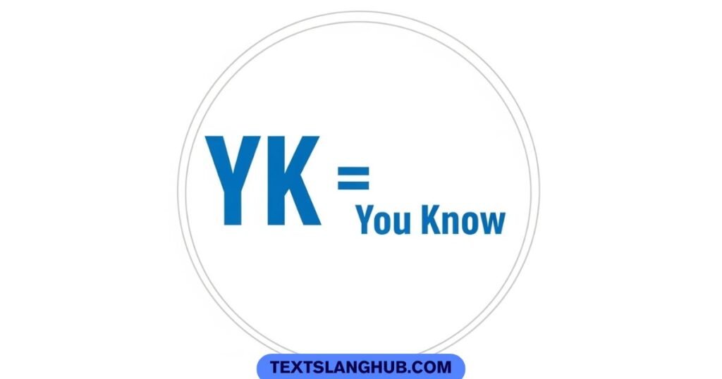 yk meaning in text you know abbreviation explained